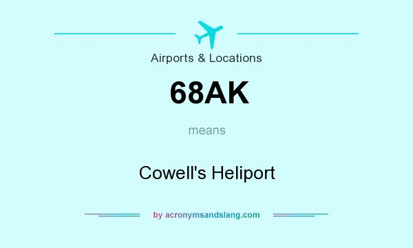 What does 68AK mean? It stands for Cowell`s Heliport