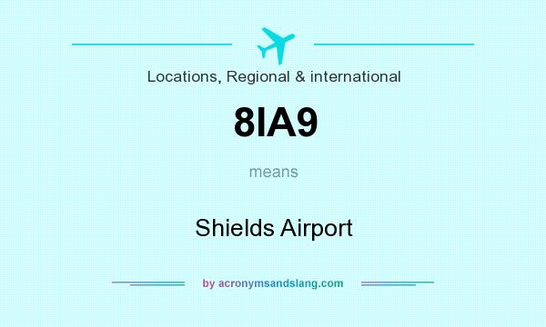 What does 8IA9 mean? It stands for Shields Airport