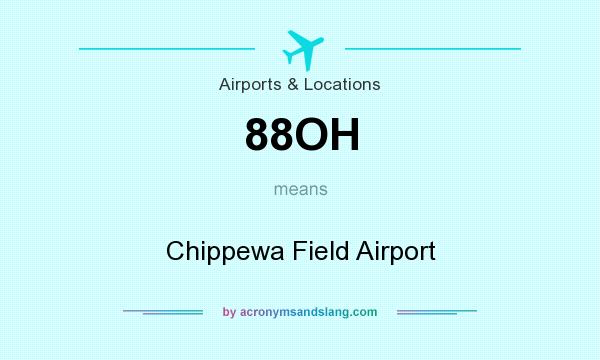 What does 88OH mean? It stands for Chippewa Field Airport