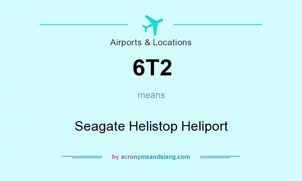 What does 6T2 mean? It stands for Seagate Helistop Heliport