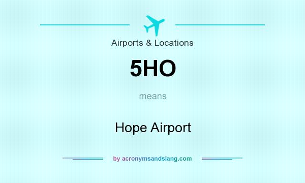 What does 5HO mean? It stands for Hope Airport
