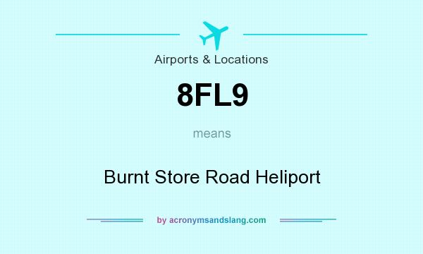 What does 8FL9 mean? It stands for Burnt Store Road Heliport