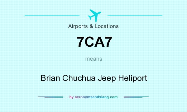 What does 7CA7 mean? It stands for Brian Chuchua Jeep Heliport