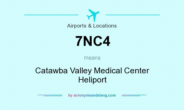 What does 7NC4 mean? It stands for Catawba Valley Medical Center Heliport