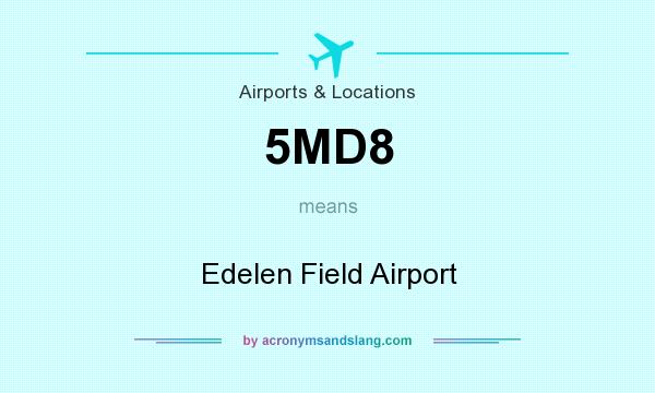 What does 5MD8 mean? It stands for Edelen Field Airport