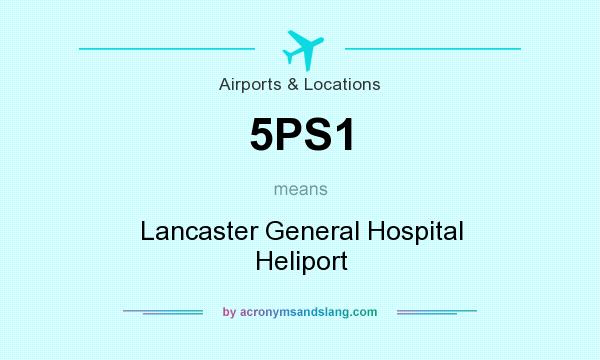 What does 5PS1 mean? It stands for Lancaster General Hospital Heliport
