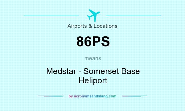 What does 86PS mean? It stands for Medstar - Somerset Base Heliport