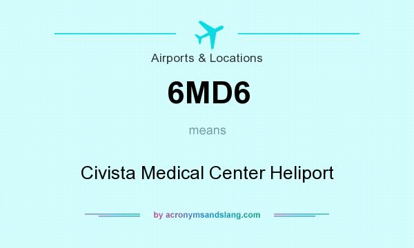 What does 6MD6 mean? It stands for Civista Medical Center Heliport