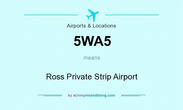 What does 5WA5 mean? It stands for Ross Private Strip Airport