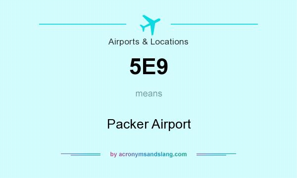 What does 5E9 mean? It stands for Packer Airport