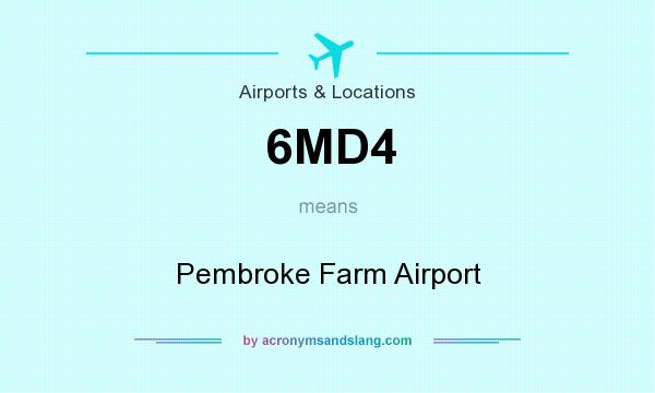 What does 6MD4 mean? It stands for Pembroke Farm Airport
