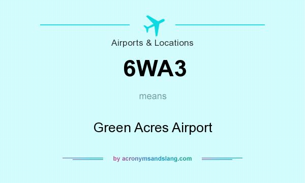 What does 6WA3 mean? It stands for Green Acres Airport