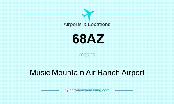 What does 68AZ mean? It stands for Music Mountain Air Ranch Airport