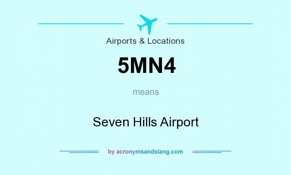 What does 5MN4 mean? It stands for Seven Hills Airport