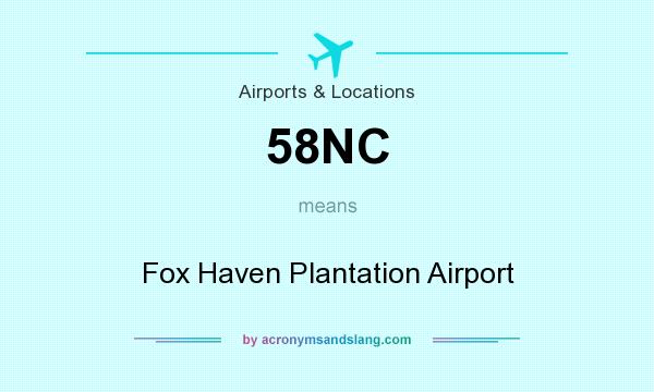What does 58NC mean? It stands for Fox Haven Plantation Airport