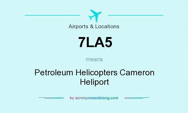 What does 7LA5 mean? It stands for Petroleum Helicopters Cameron Heliport