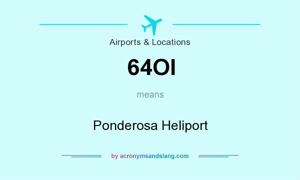 What does 64OI mean? It stands for Ponderosa Heliport