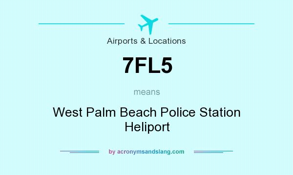 What does 7FL5 mean? It stands for West Palm Beach Police Station Heliport