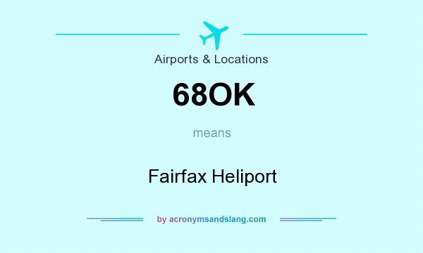 What does 68OK mean? It stands for Fairfax Heliport