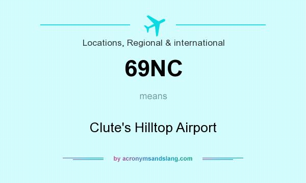 What does 69NC mean? It stands for Clute`s Hilltop Airport