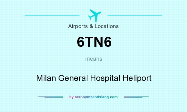What does 6TN6 mean? It stands for Milan General Hospital Heliport