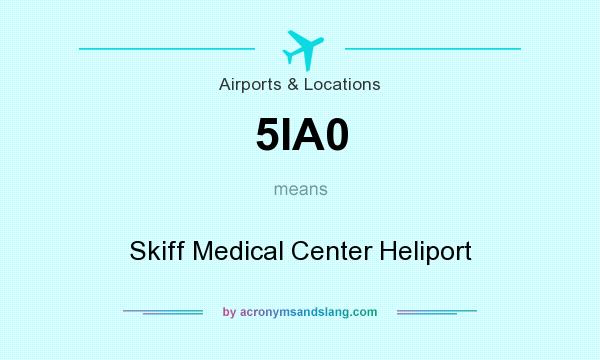 What does 5IA0 mean? It stands for Skiff Medical Center Heliport