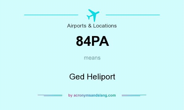 What does 84PA mean? It stands for Ged Heliport