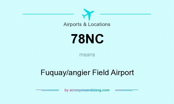 What does 78NC mean? It stands for Fuquay/angier Field Airport