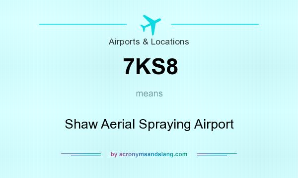 What does 7KS8 mean? It stands for Shaw Aerial Spraying Airport