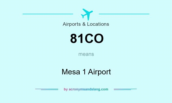 What does 81CO mean? It stands for Mesa 1 Airport