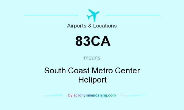 What does 83CA mean? It stands for South Coast Metro Center Heliport