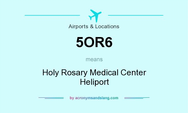 What does 5OR6 mean? It stands for Holy Rosary Medical Center Heliport