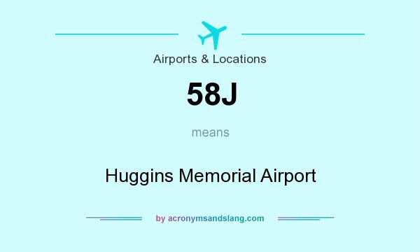 What does 58J mean? It stands for Huggins Memorial Airport