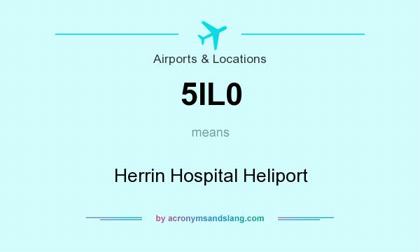 What does 5IL0 mean? It stands for Herrin Hospital Heliport
