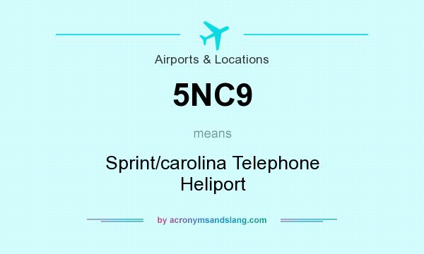 What does 5NC9 mean? It stands for Sprint/carolina Telephone Heliport