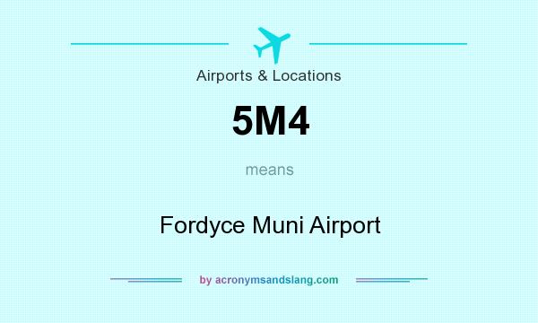 What does 5M4 mean? It stands for Fordyce Muni Airport