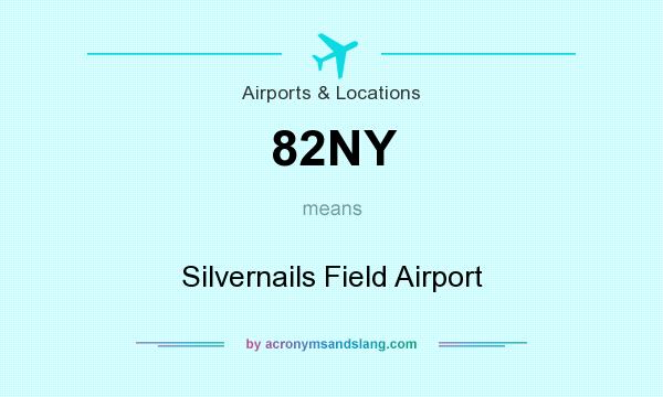 What does 82NY mean? It stands for Silvernails Field Airport