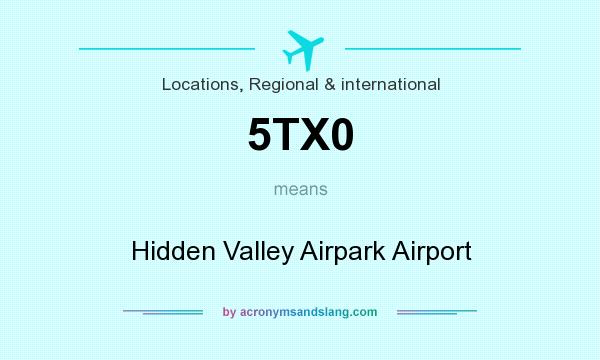What does 5TX0 mean? It stands for Hidden Valley Airpark Airport