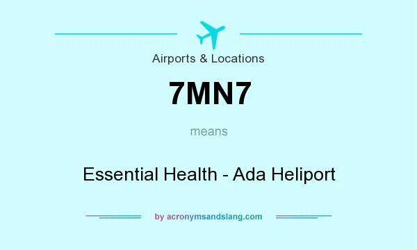 What does 7MN7 mean? It stands for Essential Health - Ada Heliport