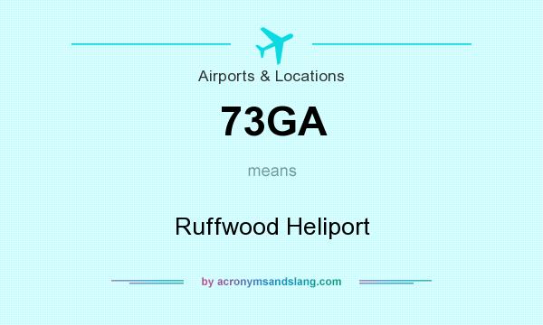 What does 73GA mean? It stands for Ruffwood Heliport