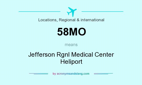 What does 58MO mean? It stands for Jefferson Rgnl Medical Center Heliport