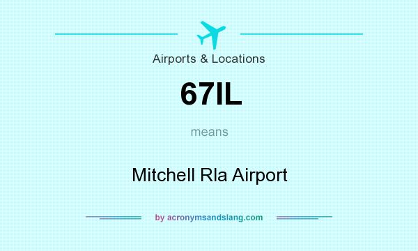 What does 67IL mean? It stands for Mitchell Rla Airport