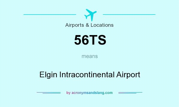 What does 56TS mean? It stands for Elgin Intracontinental Airport