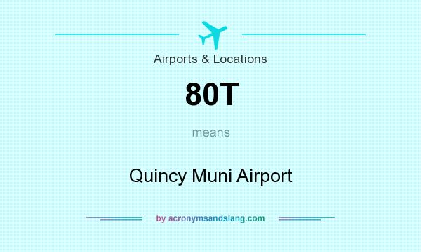 What does 80T mean? It stands for Quincy Muni Airport