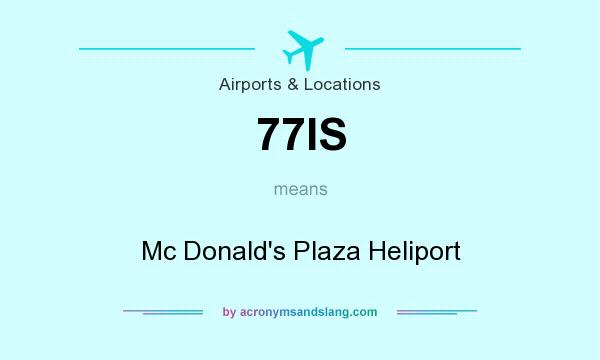 What does 77IS mean? It stands for Mc Donald`s Plaza Heliport