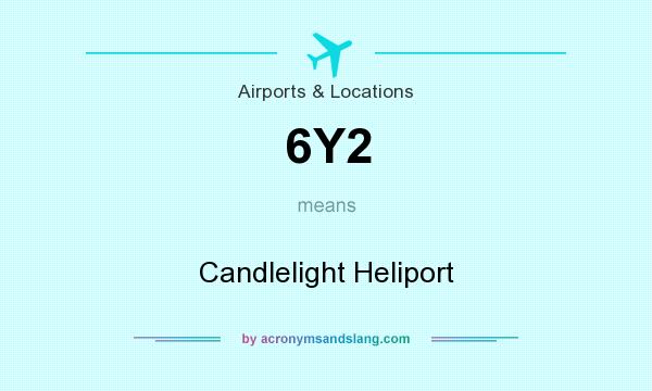 What does 6Y2 mean? It stands for Candlelight Heliport
