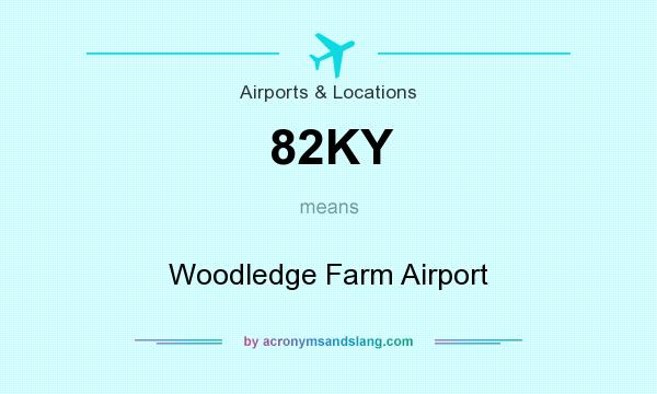 What does 82KY mean? It stands for Woodledge Farm Airport