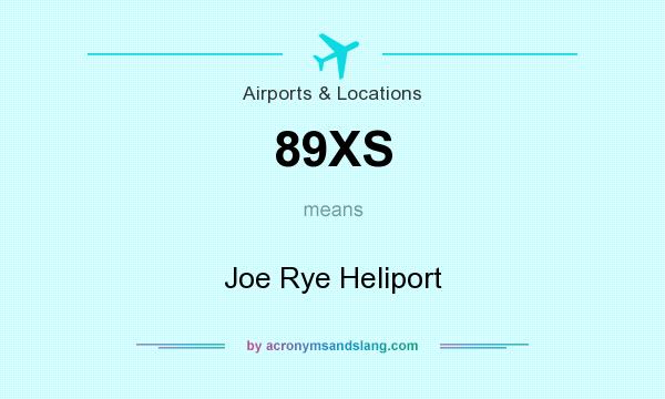 What does 89XS mean? It stands for Joe Rye Heliport
