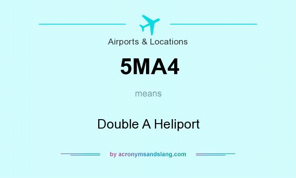 What does 5MA4 mean? It stands for Double A Heliport