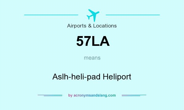 What does 57LA mean? It stands for Aslh-heli-pad Heliport